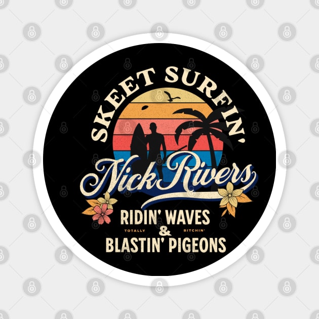 Nick Rivers Skeet Surfin' Riding Waves Blasting Pigeons Magnet by Contentarama